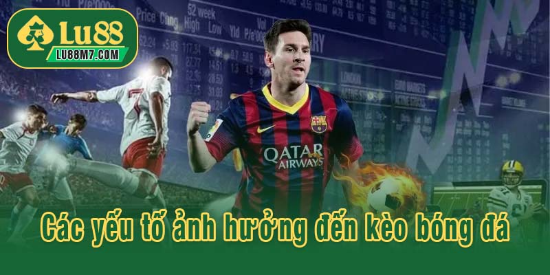 Các yếu tố liên quan ảnh hưởng đến soi kèo bóng đá