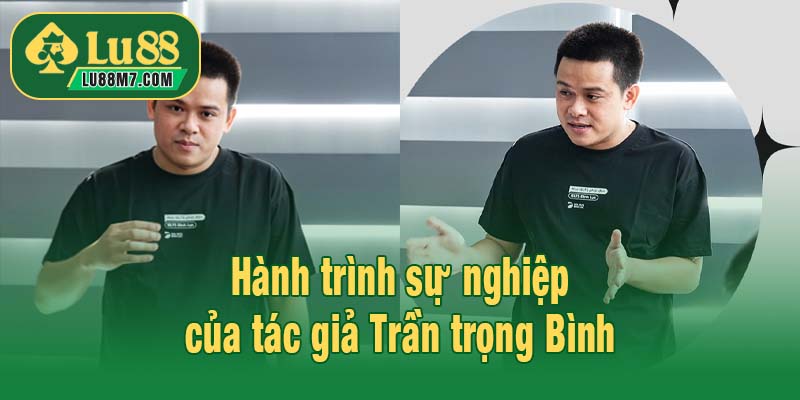 Hành trình sự nghiệp của tác giả Trần trọng Bình