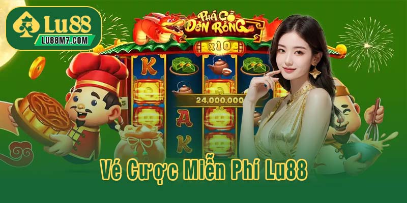 Vé Cược Miễn Phí Lu88