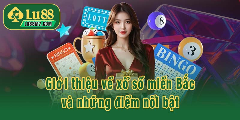 Giới thiệu về xổ số miền Bắc và những điểm nổi bật